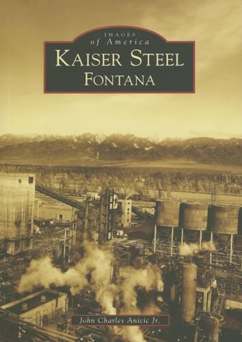 

Kaiser Steel, Fontana (CA) (Images of America) Paperback