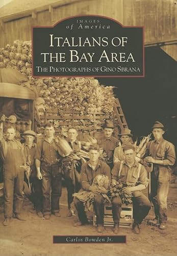 Italians of the Bay Area: The Photographs of Gino Sbrana (CA) (Images of America)