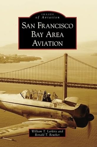 Beispielbild fr San Francisco Bay Area Aviation (Images of Aviation: California) zum Verkauf von Books From California