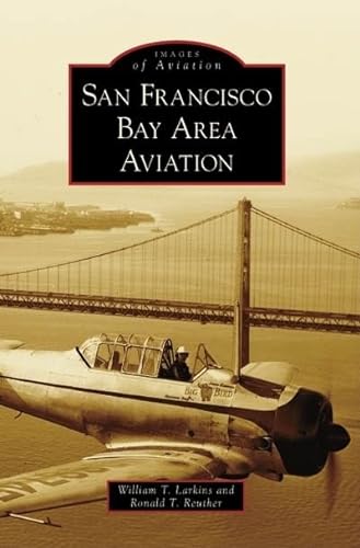 Stock image for San Francisco Bay Area Aviation for sale by Better World Books: West