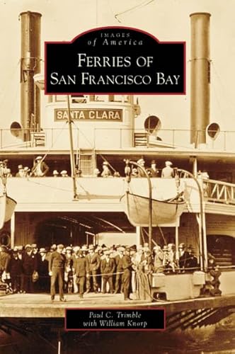 Imagen de archivo de Ferries of San Francisco Bay (Images of America: California) a la venta por Books From California