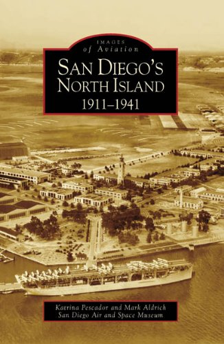 9780738547954: San Diego's North Island: 1911-1941 (Images of Aviation)
