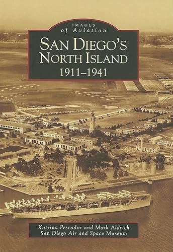 Stock image for San Diego's North Island: 1911-1941 (CA) (Images of Aviation) for sale by SecondSale