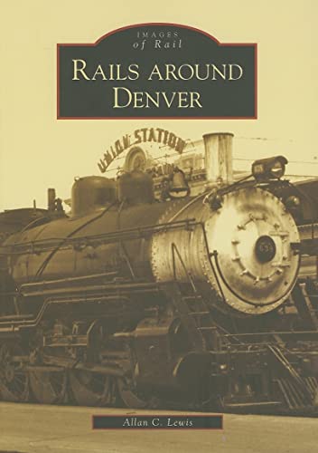 Rails Around Denver (CO) [Signed].
