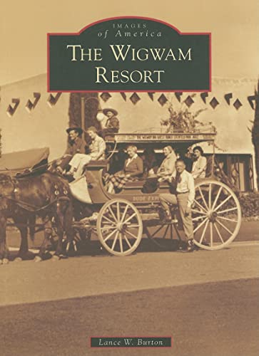 9780738548258: The Wigwam Resort (Images of America: Arizona)