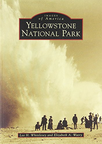 Stock image for Yellowstone National Park (Images of America: Wyoming) for sale by Goodwill of Colorado