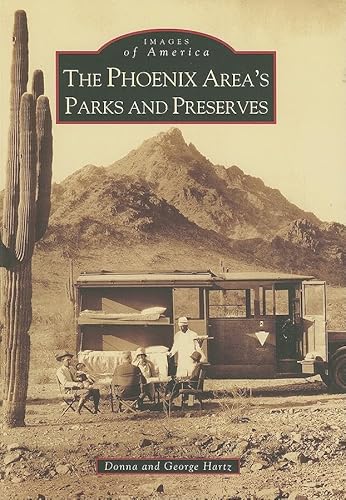 Stock image for The Phoenix Area's Parks and Preserves (AZ) (Images of America) for sale by -OnTimeBooks-