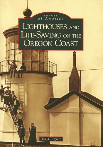 Lighthouses and Life-Saving on the Oregon Coast (OR) (Images of America)