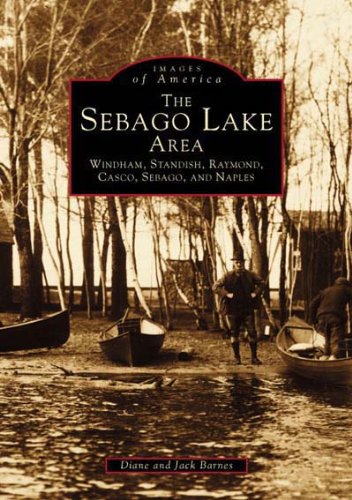 9780738549439: The Sebago Lake Area: Windham, Standish, Raymond, Casco, Sebago and Naples (Images of America)