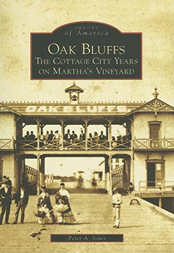 Stock image for Oak Bluffs: The Cottage City Years On Martha's Vineyard (MA) (Images of America) for sale by HPB-Diamond