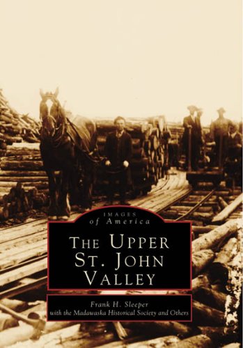 Stock image for The Upper St. John Valley (Images of America) for sale by Book Deals