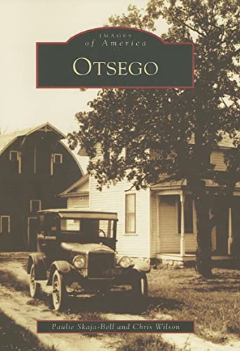 Otsego (MN) (Images of America) (9780738550718) by Skaja-Bell, Paulie