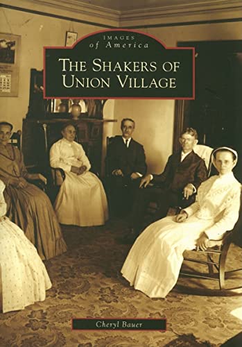 Shakers of Union Village (Ohio) -Images of America Series