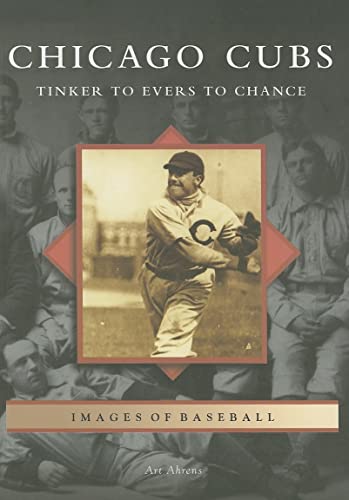 Chicago Cubs: Tinker to Evers to Chance (Images of Baseball)