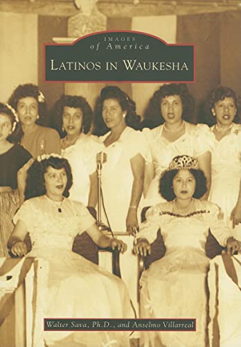 Imagen de archivo de Latinos in Waukesha (WI) (Images of America) a la venta por HPB-Ruby