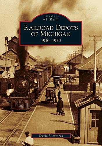 Stock image for Railroad Depots of Michigan 1910-1920 for sale by Ann Open Book