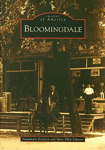 Bloomingdale (Images of America: Illinois) (9780738551982) by Erickson, Annamarie; Johnson, Mary Ellen