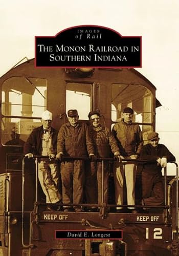 Stock image for The Monon Railroad in Southern Indiana (Images of Rail) for sale by Friends of the Brownsburg Public Library