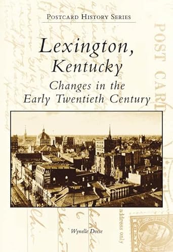 Beispielbild fr Lexington, Kentucky: Changes in the Early Twentieth Century (Postcard History) zum Verkauf von AwesomeBooks