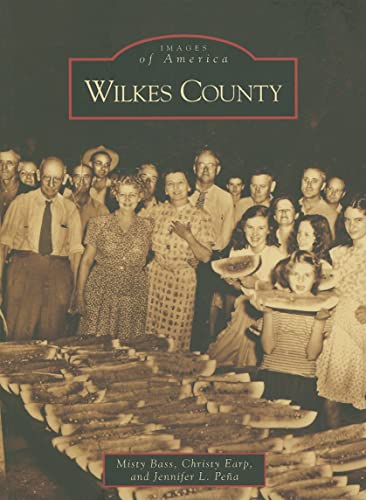 Imagen de archivo de Wilkes County (Images of America: North Carolina) a la venta por elizabeth's books