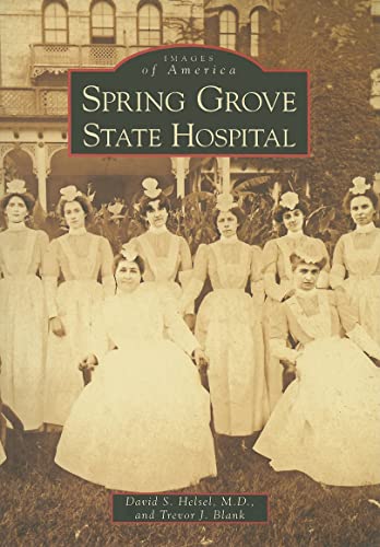 Imagen de archivo de Spring Grove State Hospital (Images of America: Maryland) a la venta por The Maryland Book Bank