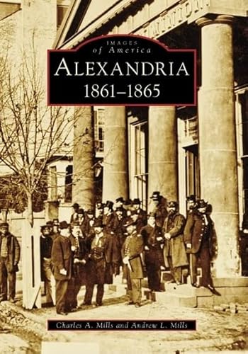 Stock image for Alexandria, (Va): 1861-1865 for sale by Revaluation Books