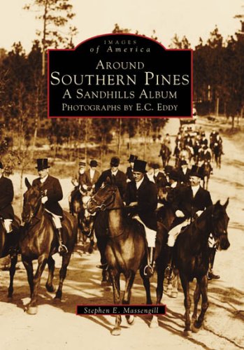 Beispielbild fr Around Southern Pines: A Sandhills Album, Photographs by E.C. Eddy zum Verkauf von ThriftBooks-Atlanta