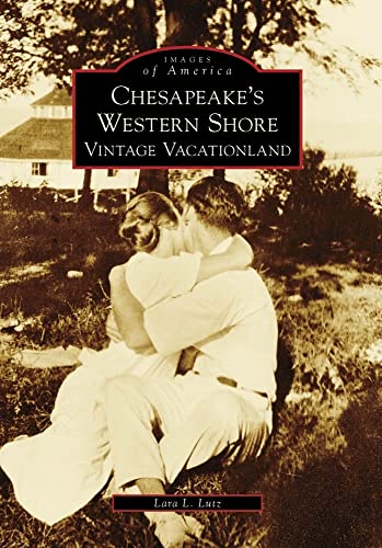 Chesapeake's Western Shore: Vintage Vacationland [Images of America]