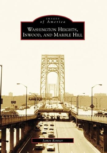 Stock image for Washington Heights, Inwood, and Marble Hill (NY) (Images of America) for sale by Housing Works Online Bookstore