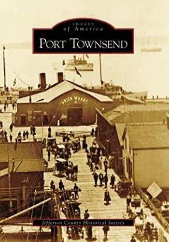 Stock image for Port Townsend (Images of America: Washington) for sale by Half Price Books Inc.