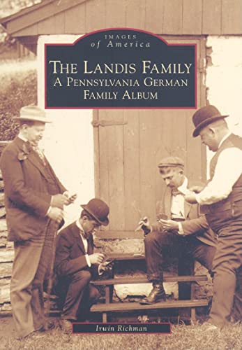 Imagen de archivo de The Landis Family: A Pennsylvania German Family Album (Images of America) a la venta por HPB-Emerald