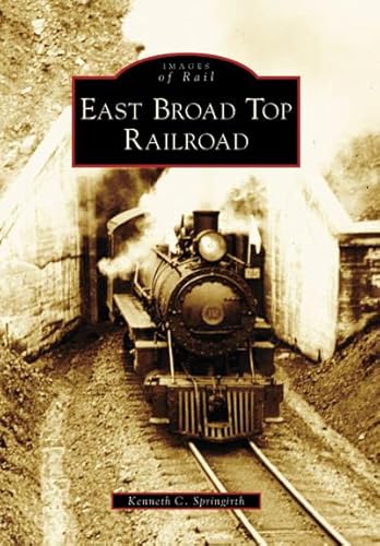 Stock image for East Broad Top Railroad (Images of Rail: Pennsylvania) for sale by Book Deals