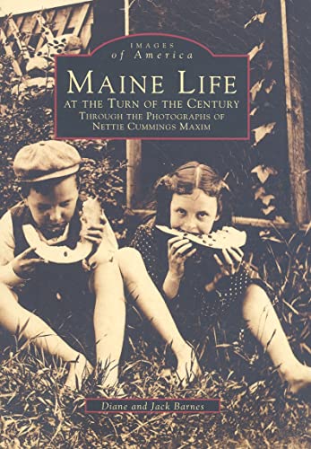 Stock image for Maine Life at the Turn of the Century: Through the Photographs of Nettie Cummings Maxim for sale by ThriftBooks-Dallas