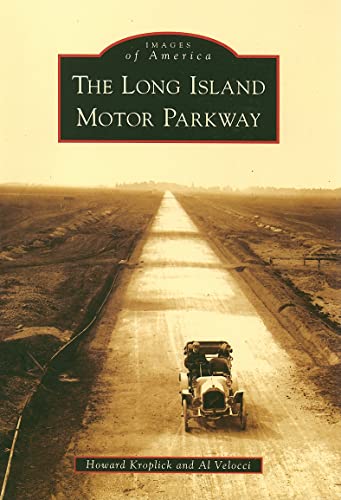 The Long Island Motor Parkway (Images of America) - Kroplick, Howard und Al Velocci