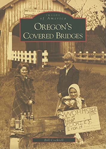 OREGON'S COVERED BRIDGES; IMAGES OF AMERICA