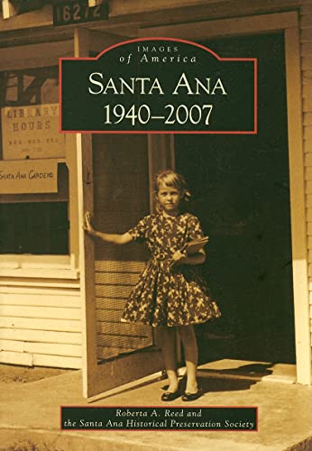 

Santa Ana, 1940-2007 (Images of America: California) Paperback