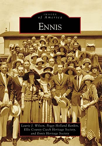 Ennis (Images of America) (9780738558592) by Wilson, Laurie J.; Holland Rankin, Peggy; Ellis County Czech Heritage Society