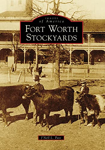 Stock image for Forth Worth Stockyards (Images of America) for sale by Half Price Books Inc.