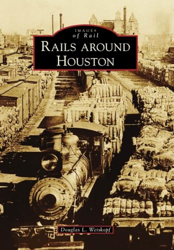 9780738558844: Rails around Houston (Images of Rail)