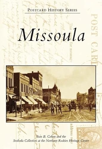 Missoula (Postcard History: Montana) (9780738558882) by Cohen, Stan B.; Svoboda Collection At The Northern Rockies Heritage Center