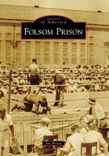 Folsom Prison (Images of America: California) (9780738559216) by Brown, Jim