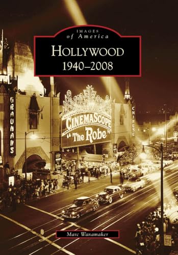 Hollywood: 1940-2008 (CA) (Images of America) (9780738559230) by Wanamaker, Marc