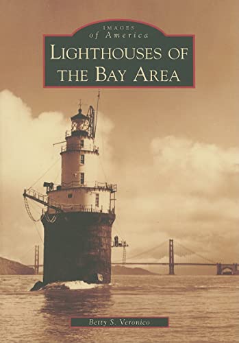 LIGHTHOUSES OF THE BAY AREA.