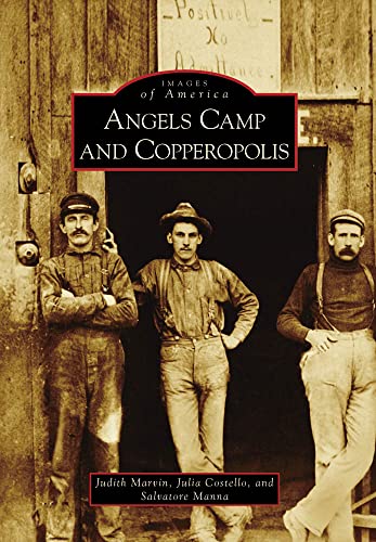 9780738559810: Angels Camp and Copperopolis (Images of America)