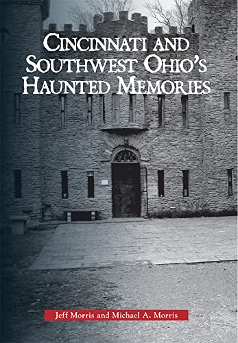 9780738560335: Cincinnati and Southwest Ohio's Haunted Memories (Images of America)