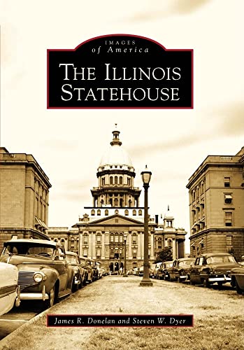 9780738560960: The Illinois Statehouse (Images of America)