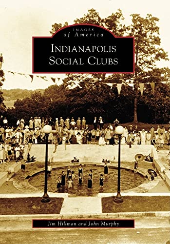 Indianapolis Social Clubs (Images of America) (9780738561202) by Hillman, Jim; Murphy, John