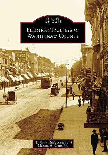 9780738561363: Electric Trolleys of Washtenaw County (Images of Rail)