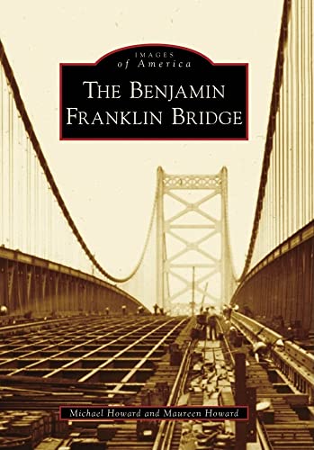Imagen de archivo de The Benjamin Franklin Bridge (Images of America) a la venta por Goldstone Books