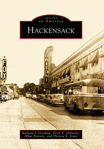 Hackensack (Images of America) (9780738562599) by Gooding, Barbara J.; Sellarole, Terry E.; Petretti, Allan; Jones, Theresa E.